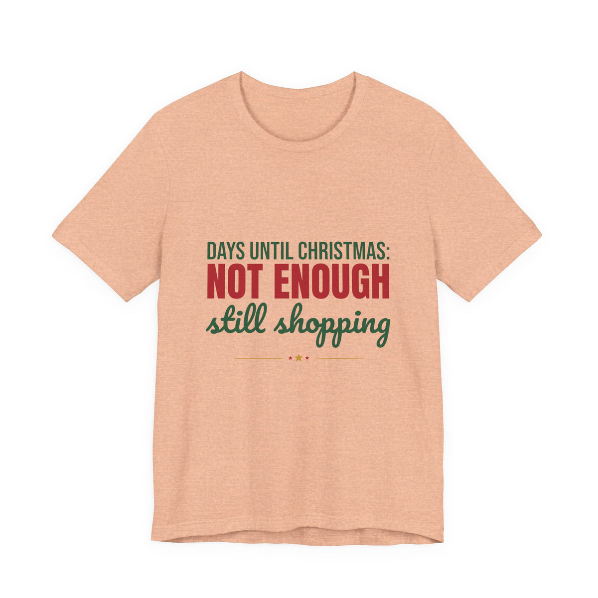 Days Until Christmas Not Enough Still Shopping Shirt, Funny Christmas T-Shirt, Funny Christmas Gift