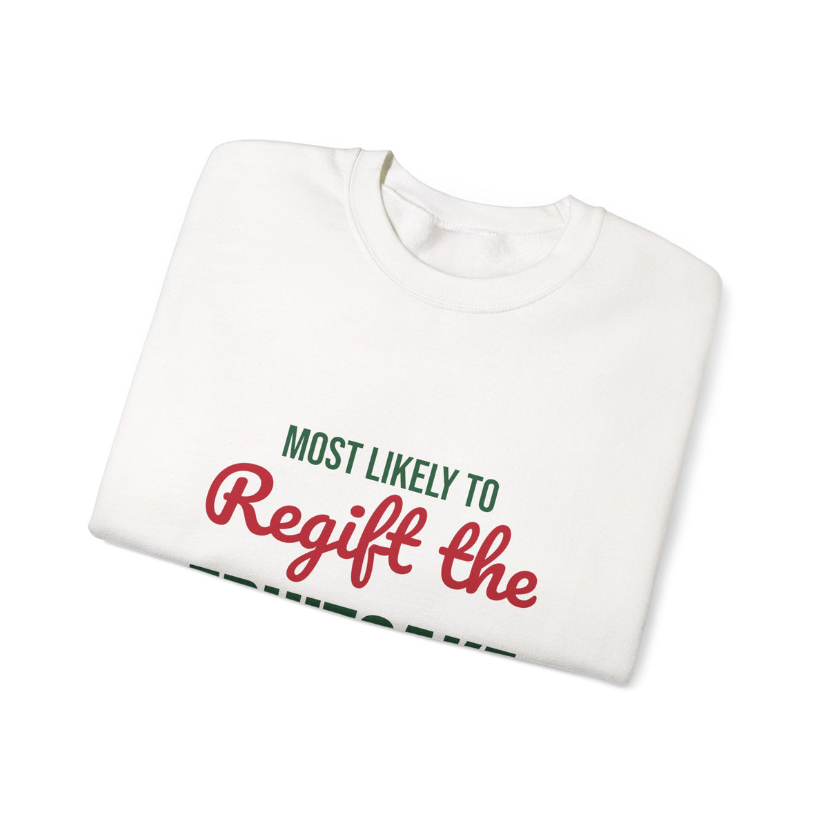 Most Likely to Regift the Fruitcake Sweatshirt, Most Likely to Regift the Fruitcake Christmas Sweatshirt