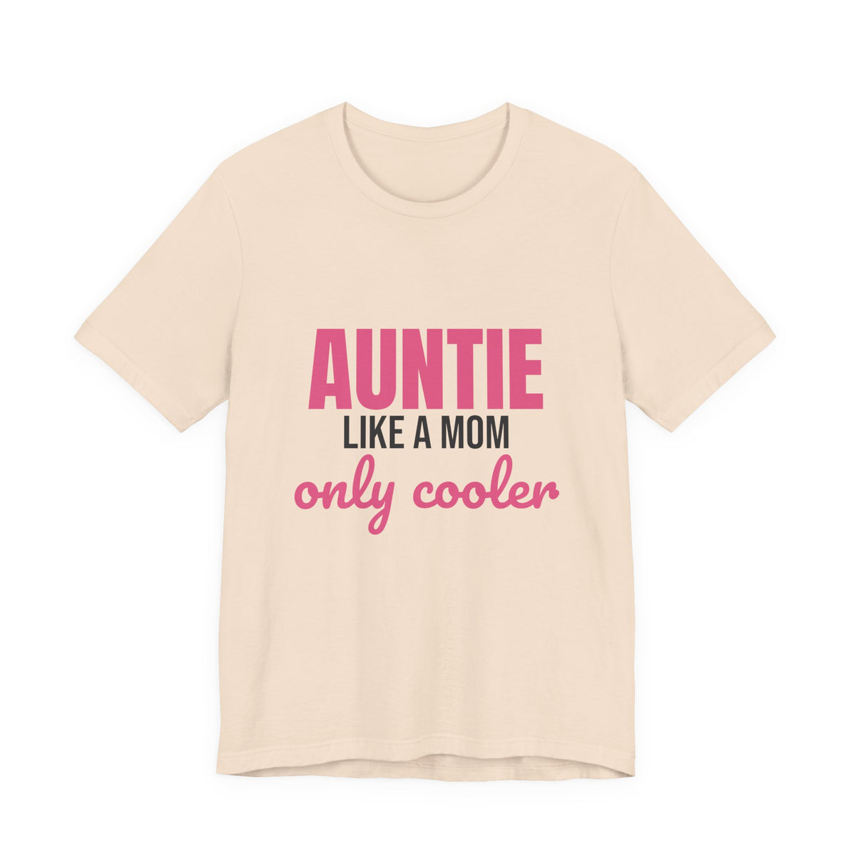 Auntie Like a Mom Only Cooler Shirt, Funny Auntie T-Shirt, Auntie Gift