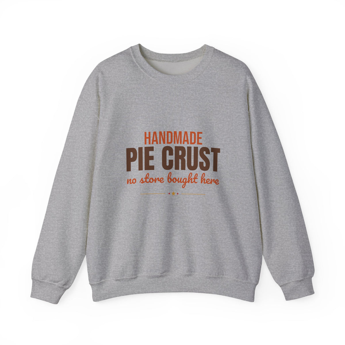 Handmade Pie Crust No Store Bought Here Sweatshirt, Thanksgiving Baking Crewneck Sweatshirt