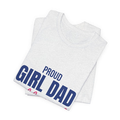 Proud Girl Dad Shirt, Dad T-Shirt, Gift for Dad from Daughter