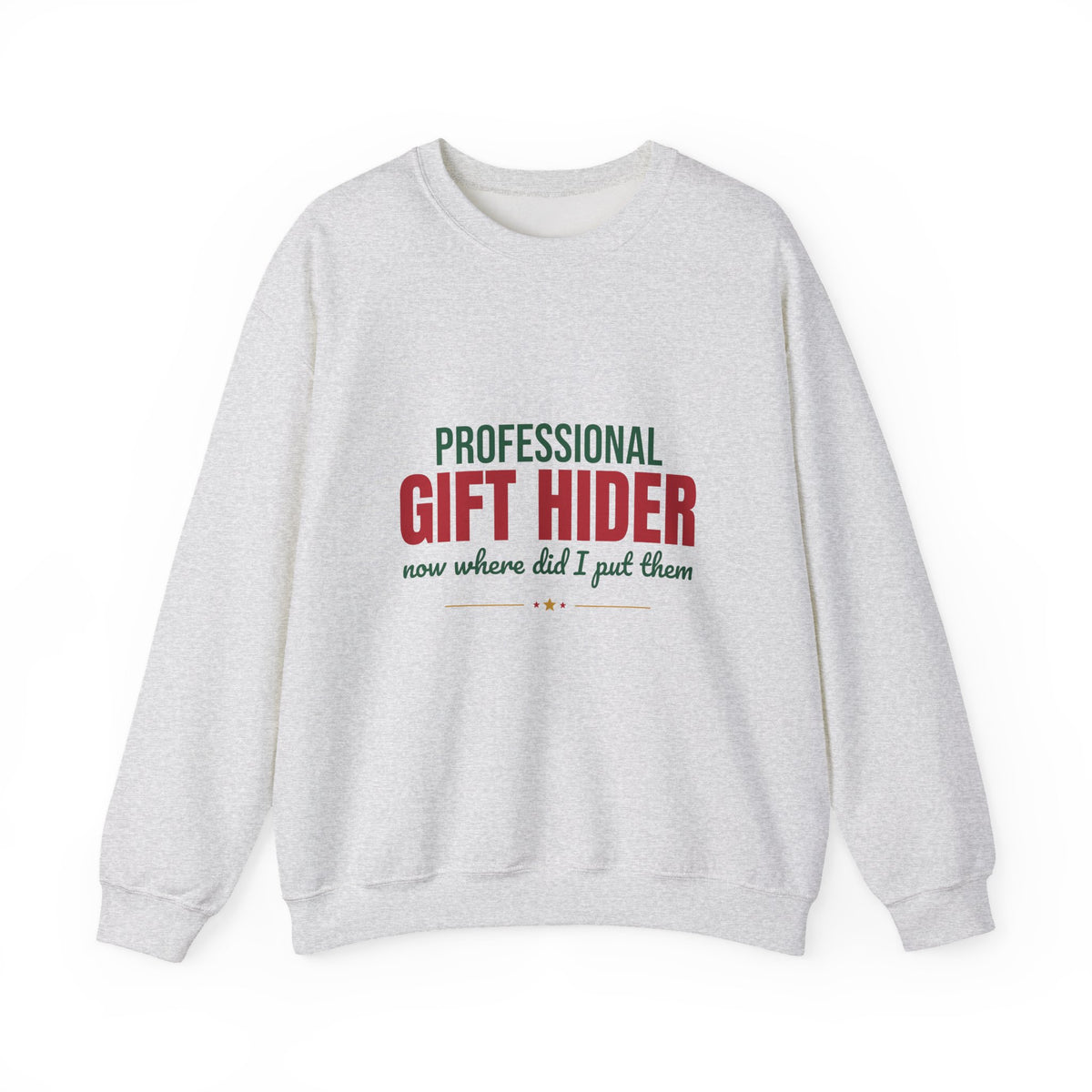 Professional Gift Hider Now Where Did I Put Them Sweatshirt, Funny Christmas Crewneck Sweatshirt