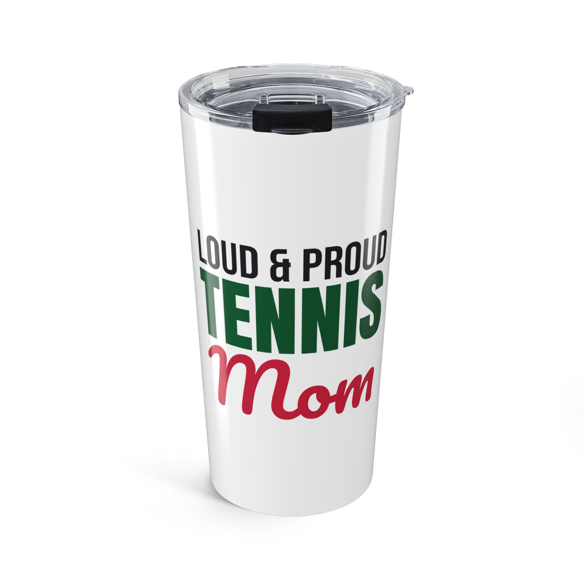 Loud and Proud Tennis Mom Tumbler