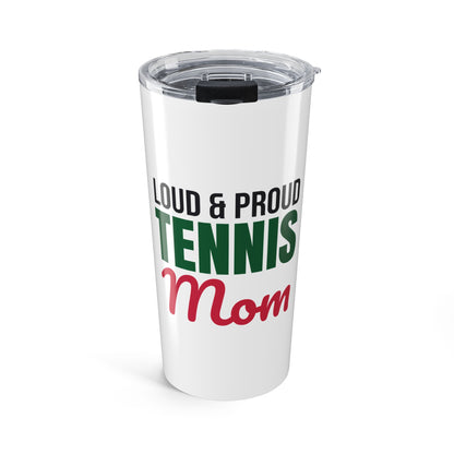 Loud and Proud Tennis Mom Tumbler