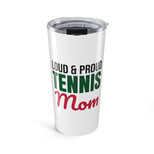 Loud and Proud Tennis Mom Tumbler
