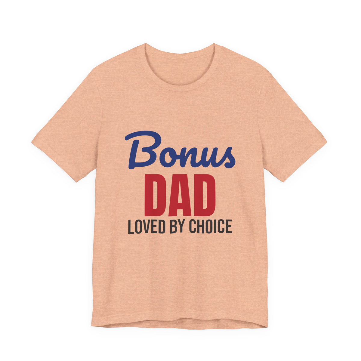 Bonus Dad Loved by Choice Shirt, Bonus Dad T-Shirt, Stepdad Gift