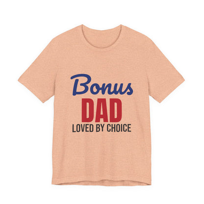 Bonus Dad Loved by Choice Shirt, Bonus Dad T-Shirt, Stepdad Gift