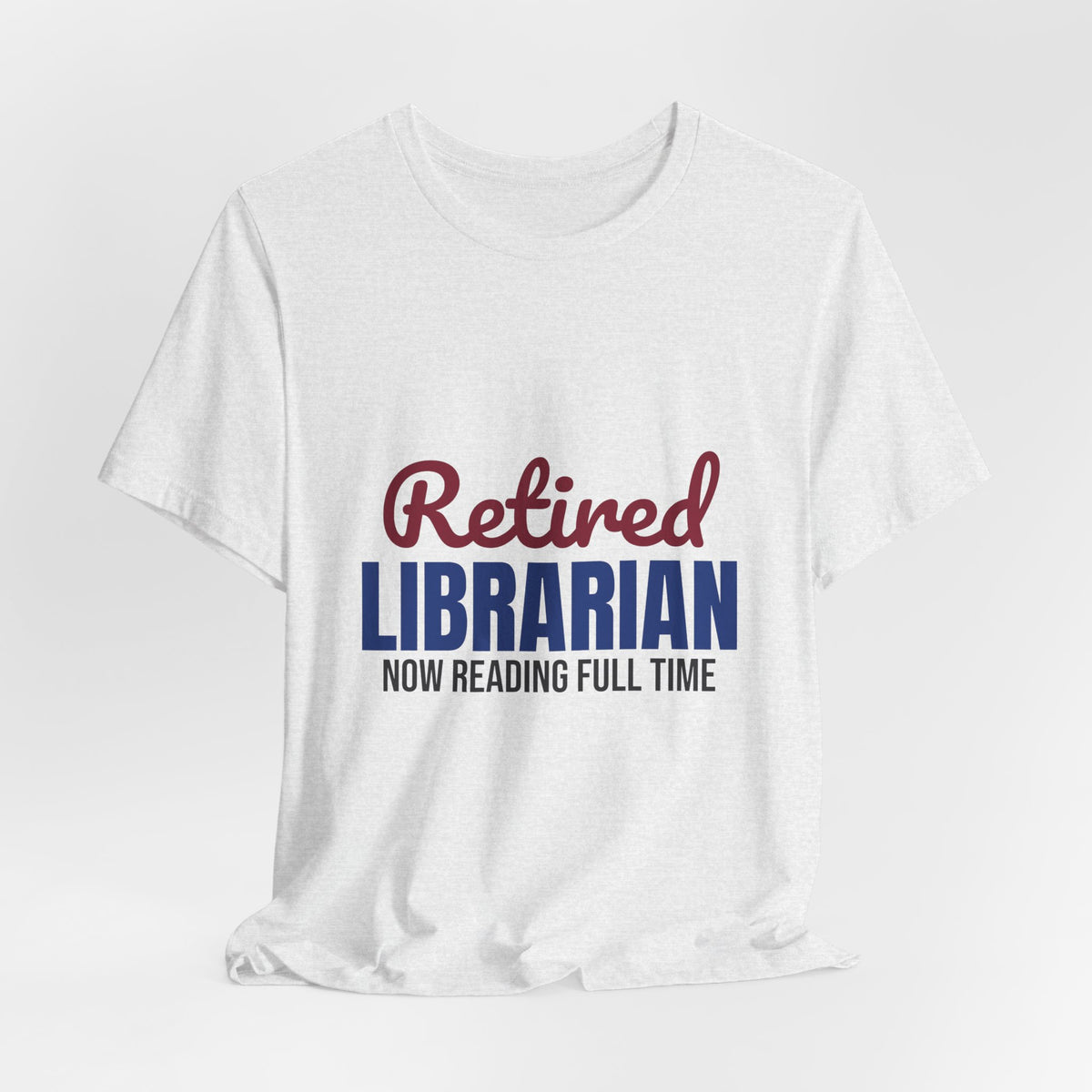 Retired Librarian Now Reading Full Time Shirt, Librarian Retirement T-Shirt, Retired Librarian Gift