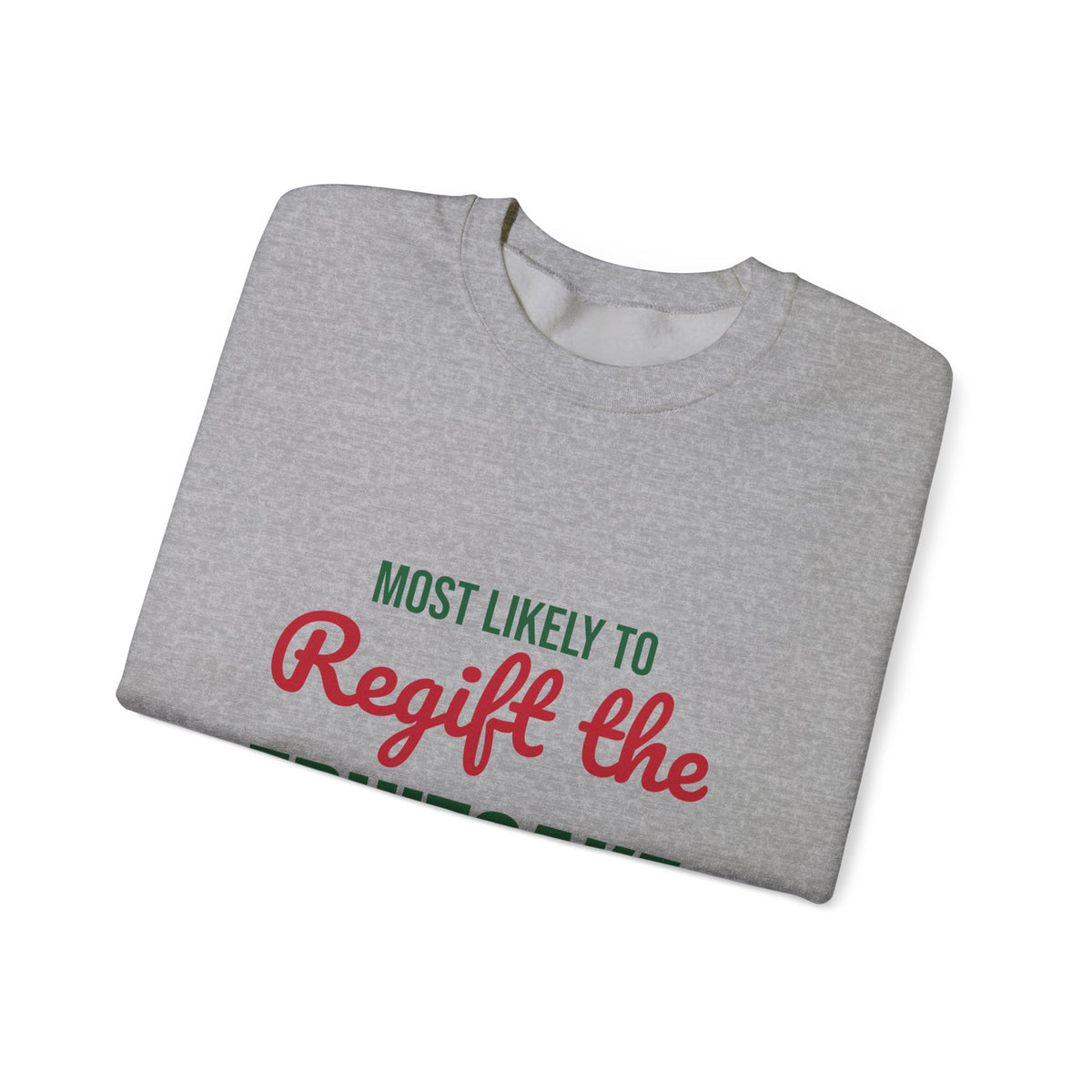 Most Likely to Regift the Fruitcake Sweatshirt, Most Likely to Regift the Fruitcake Christmas Sweatshirt