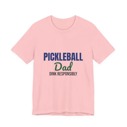 Pickleball Dad Dink Responsibly Shirt, Pickleball Dad T-Shirt, Pickleball Gift