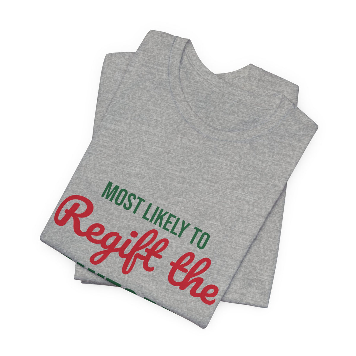 Most Likely to Regift the Fruitcake Shirt, Most Likely to Regift the Fruitcake T-Shirt, Family Christmas