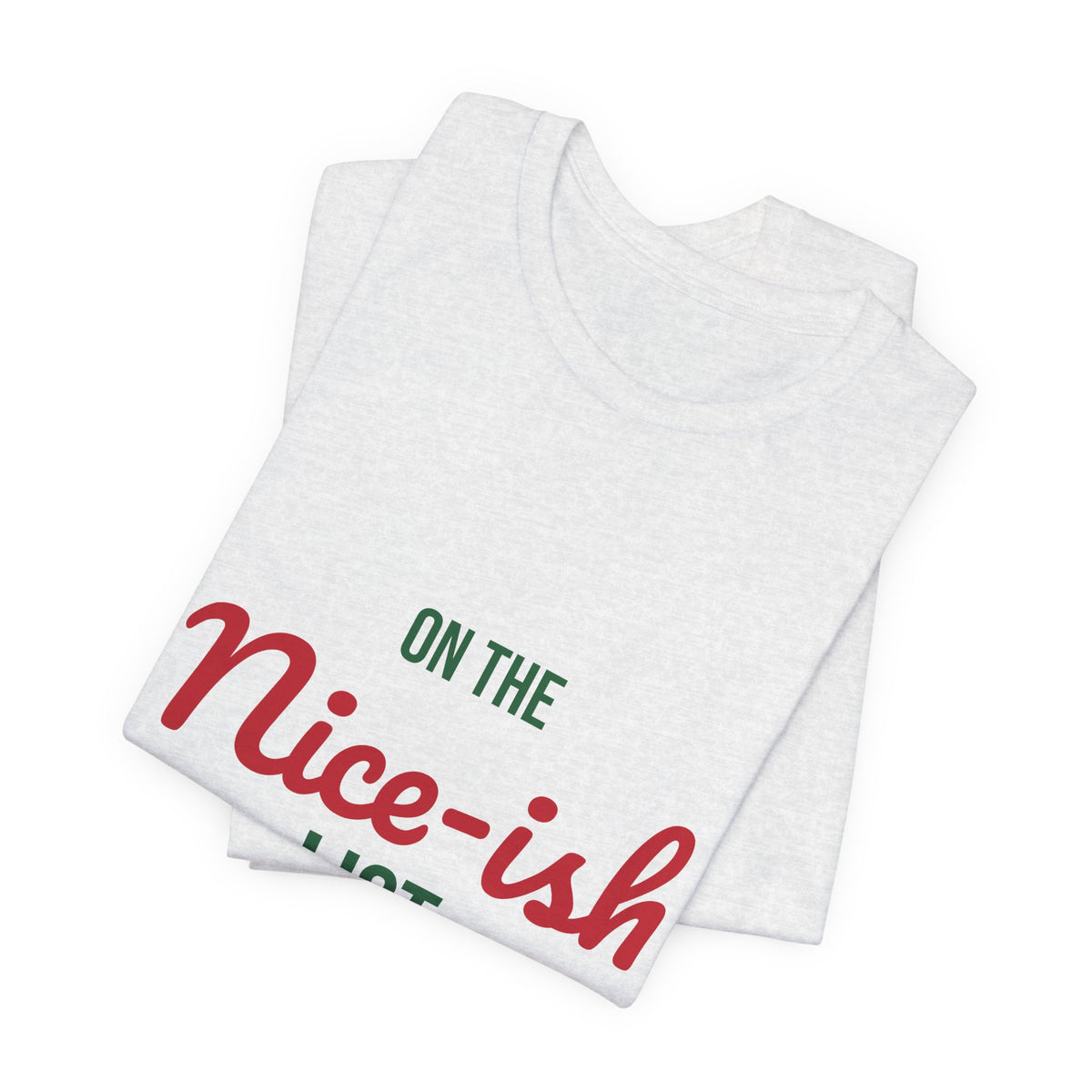 On the Nice-ish List Shirt, Funny Christmas T-Shirt, Naughty or Nice Tee