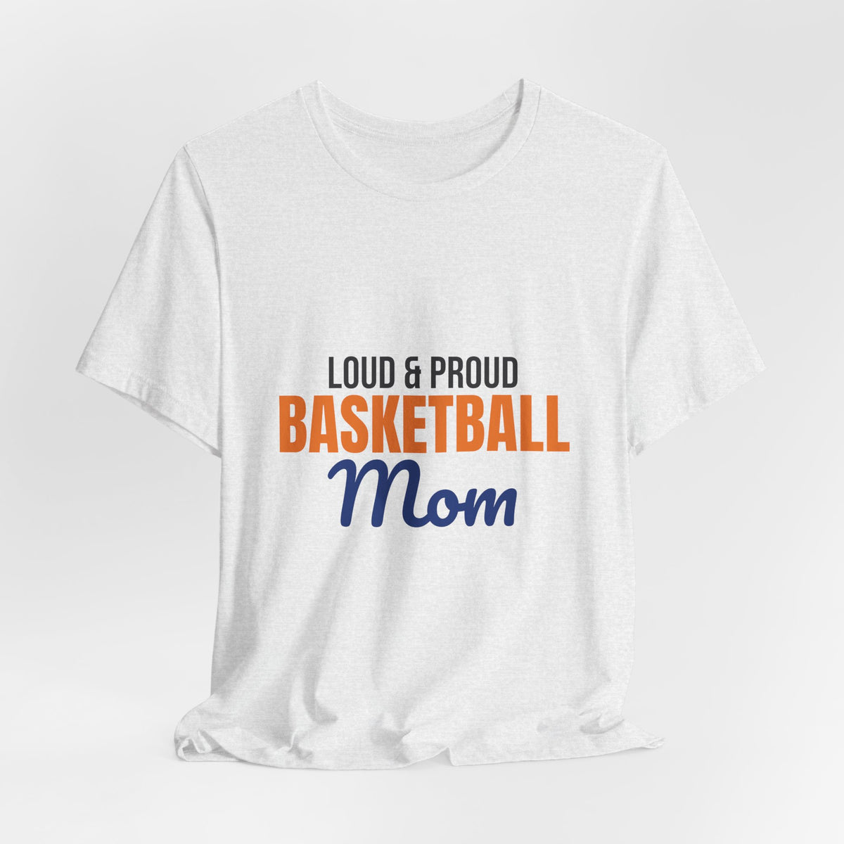 Loud and Proud Basketball Mom Shirt, Basketball Mom T-Shirt, Game Day Tee