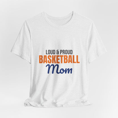 Loud and Proud Basketball Mom Shirt, Basketball Mom T-Shirt, Game Day Tee