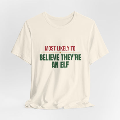 Most Likely To Believe They're An Elf Shirt, Matching Family Christmas T-Shirt, Funny Holiday Tee