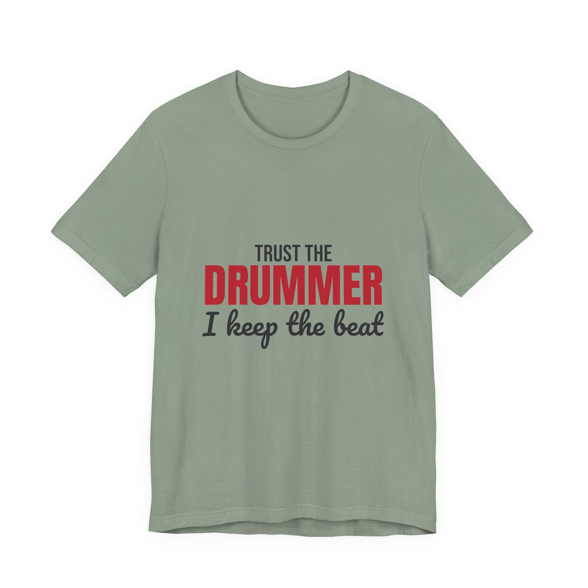 Trust the Drummer I Keep the Beat Shirt, Trust the Drummer T-Shirt, Drummer Gift
