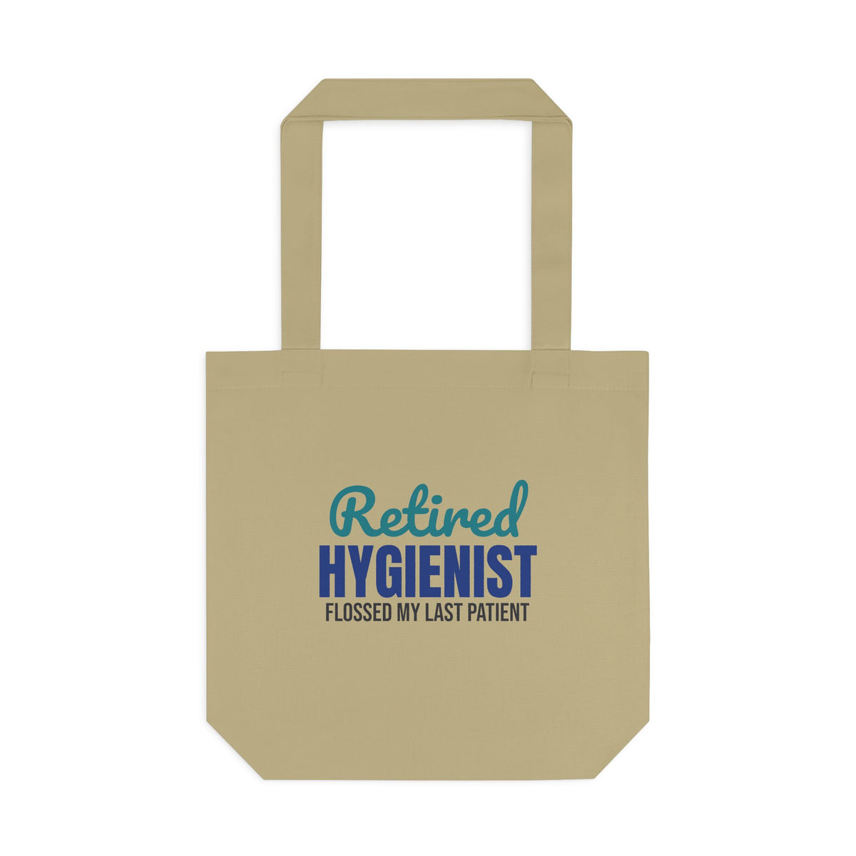 Retired Dental Hygienist Flossed My Last Patient Tote Bag, Retired Dental Hygienist Canvas Tote Bag