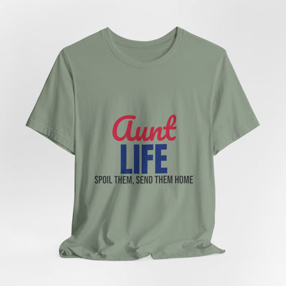 Aunt Life Spoil Them Send Them Home Shirt, Aunt T-Shirt, Auntie Gift
