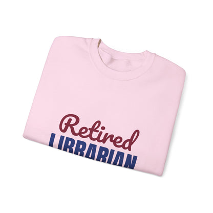 Retired Librarian Now Reading Full Time Sweatshirt, Librarian Retirement Crewneck Sweatshirt