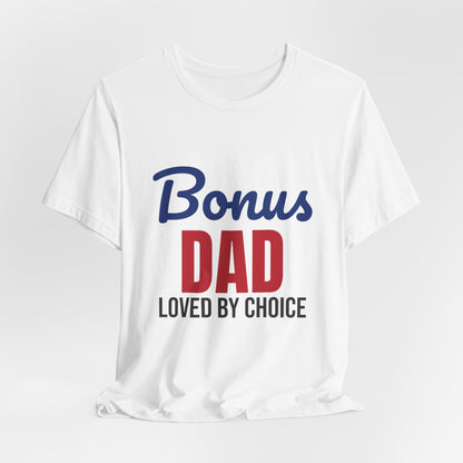Bonus Dad Loved by Choice Shirt, Bonus Dad T-Shirt, Stepdad Gift