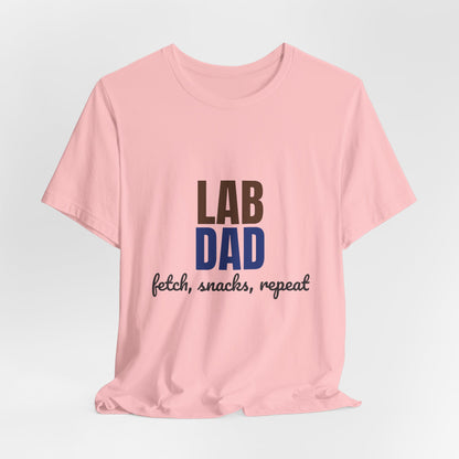 Lab Dad Fetch, Snacks, Repeat Shirt, Lab Dad T-Shirt, Lab Lover Gift