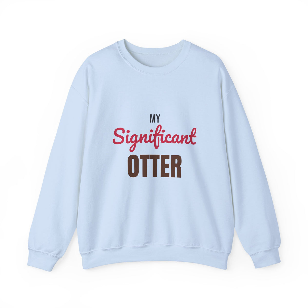 My Significant Otter Sweatshirt, Significant Otter Crewneck Sweatshirt