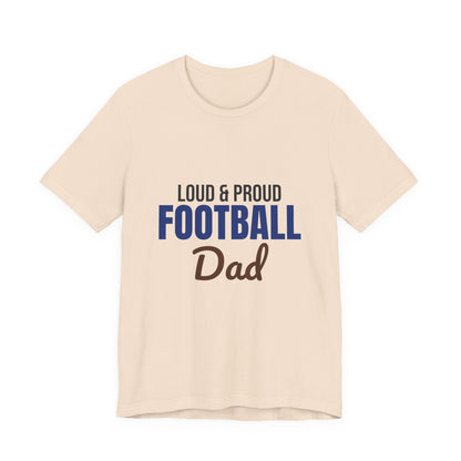 Loud and Proud Football Dad Shirt, Football Dad T-Shirt, Game Day Tee