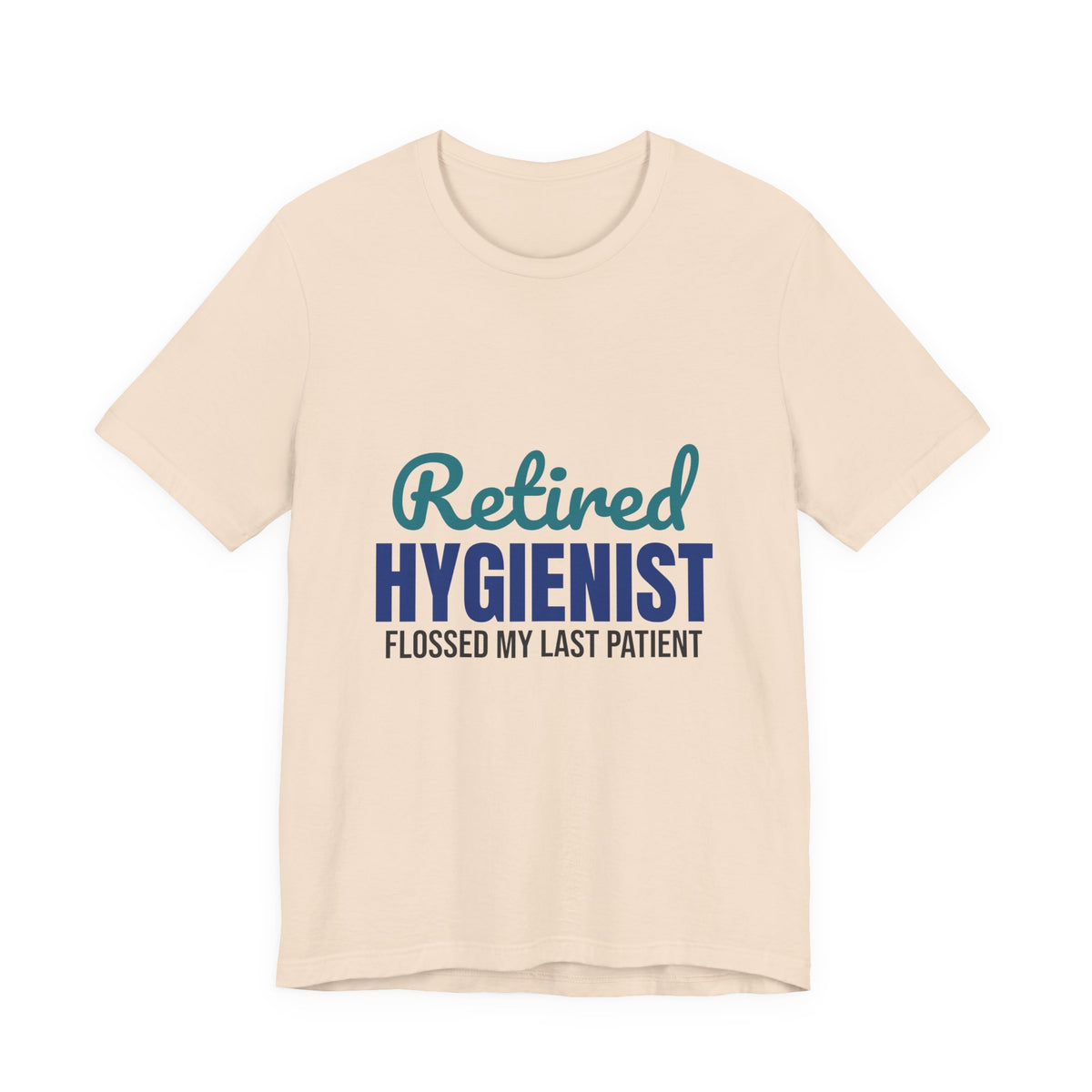 Retired Dental Hygienist Flossed My Last Patient Shirt, Dental Hygienist Retirement T-Shirt, Retired Dental Hygienist Gift