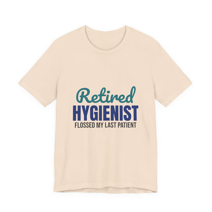 Retired Dental Hygienist Flossed My Last Patient Shirt, Dental Hygienist Retirement T-Shirt, Retired Dental Hygienist Gift