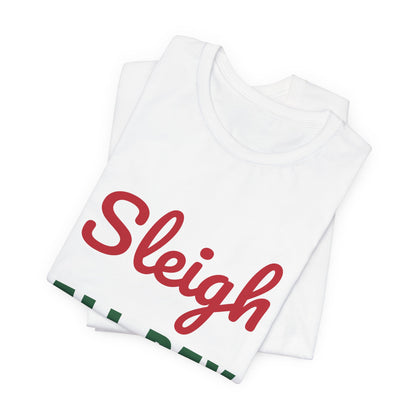 Sleigh All Day Shirt, Funny Christmas T-Shirt, Holiday Pun Tee