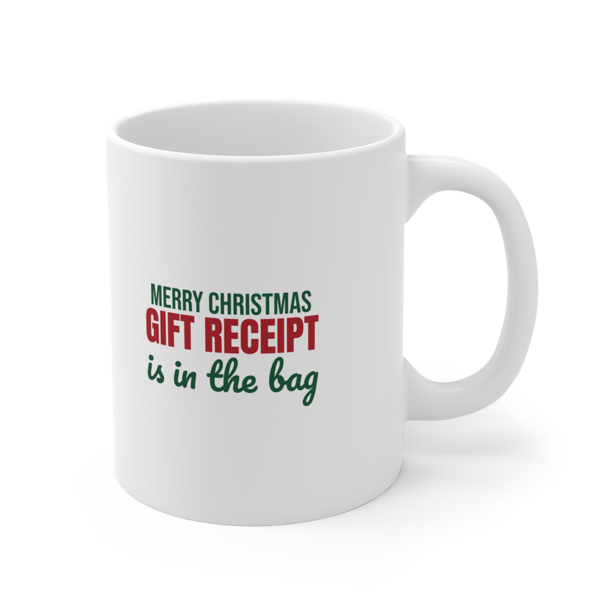 Merry Christmas Gift Receipt Is in the Bag Mug, Funny Christmas Coffee Mug 11oz lifestyle