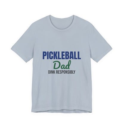 Pickleball Dad Dink Responsibly Shirt, Pickleball Dad T-Shirt, Pickleball Gift