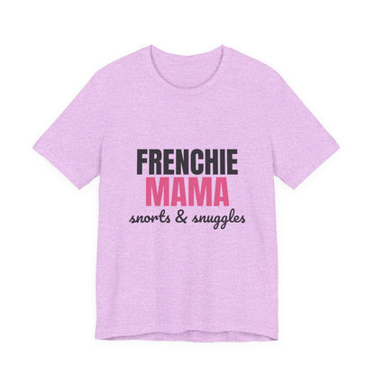 Frenchie Mama Snorts And Snuggles Shirt, Frenchie Mama T-Shirt, Frenchie Lover Gift