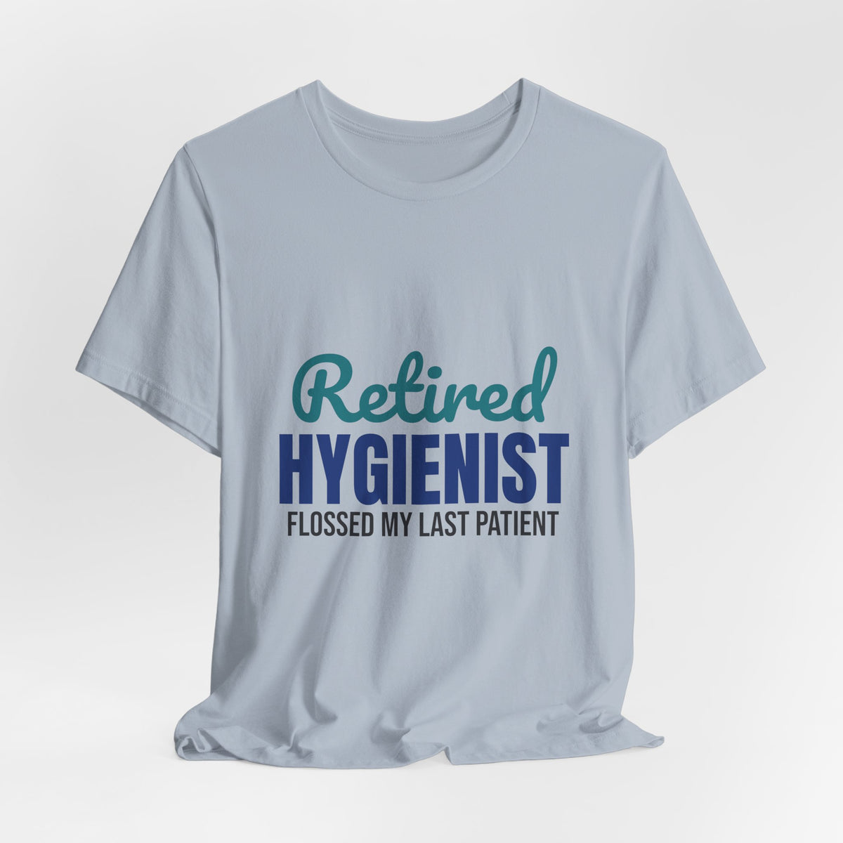 Retired Dental Hygienist Flossed My Last Patient Shirt, Dental Hygienist Retirement T-Shirt, Retired Dental Hygienist Gift