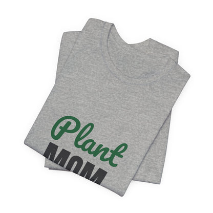 Plant Mom Shirt, Plant Lover T-Shirt, Plant Lady Gift