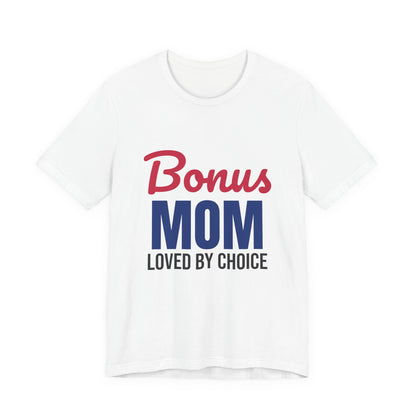 Bonus Mom Loved by Choice Shirt