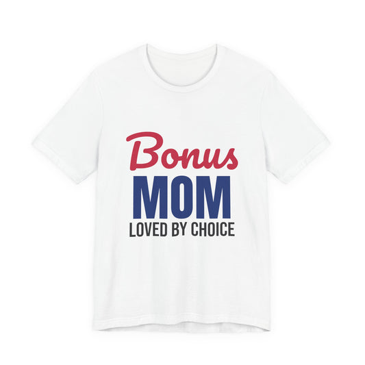 Bonus Mom Loved by Choice Shirt