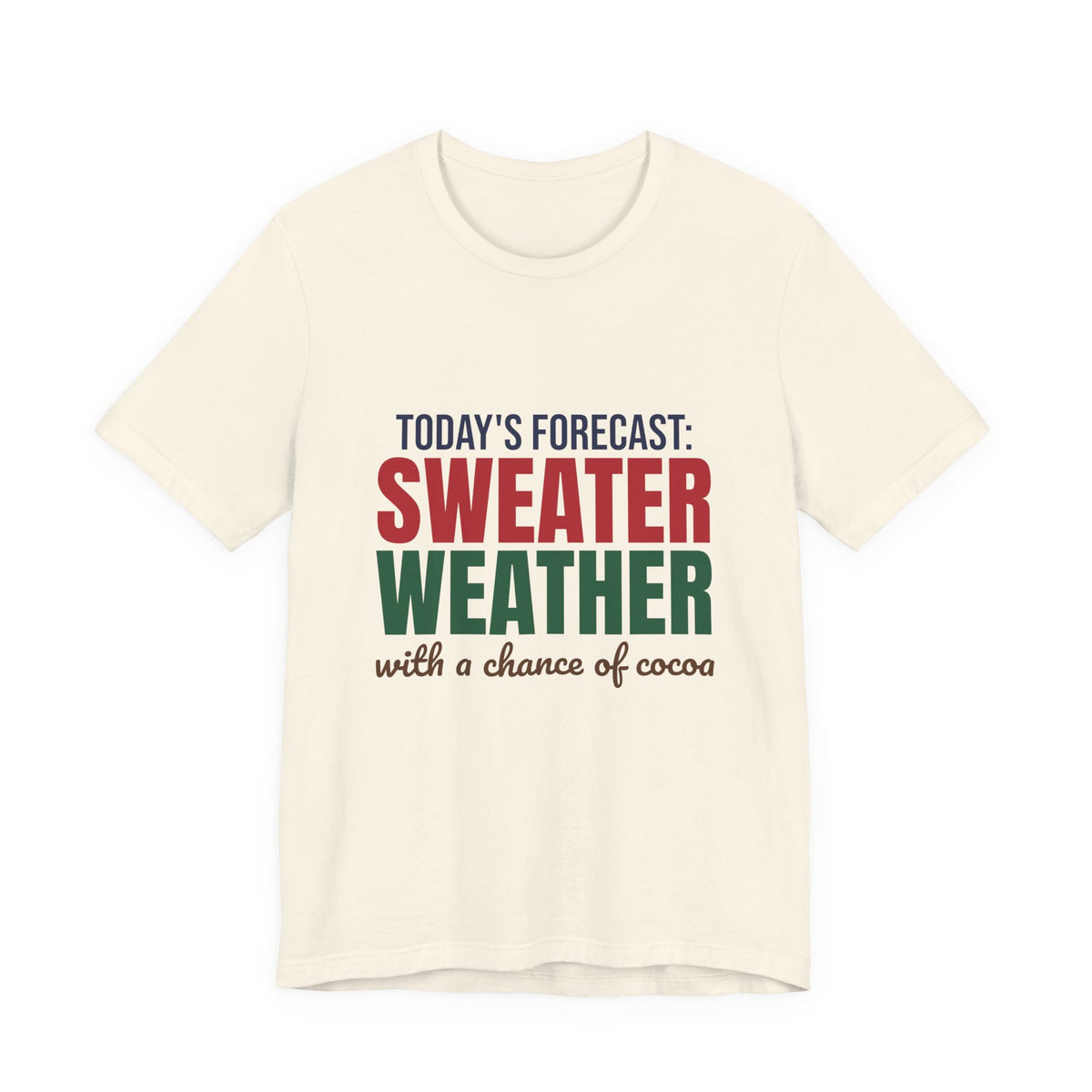 Today's Forecast Sweater Weather With a Chance of Cocoa Shirt, Sweater Weather T-Shirt, Sweater Weather Gift