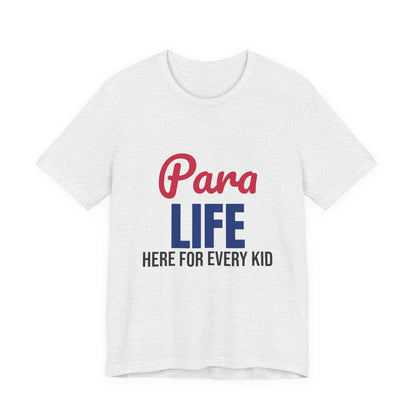Para Life Here For Every Kid Shirt