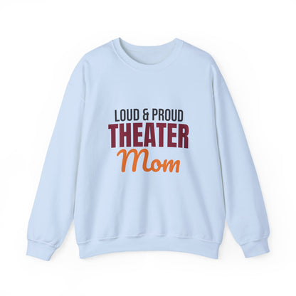 Loud and Proud Theater Mom Sweatshirt, Theater Mom Crewneck