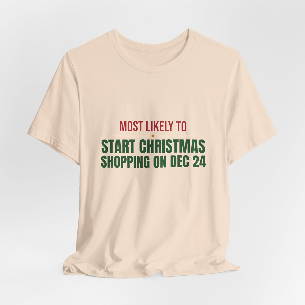 Most Likely To Start Christmas Shopping On Dec 24 Shirt, Matching Family Christmas T-Shirt, Funny Holiday Tee