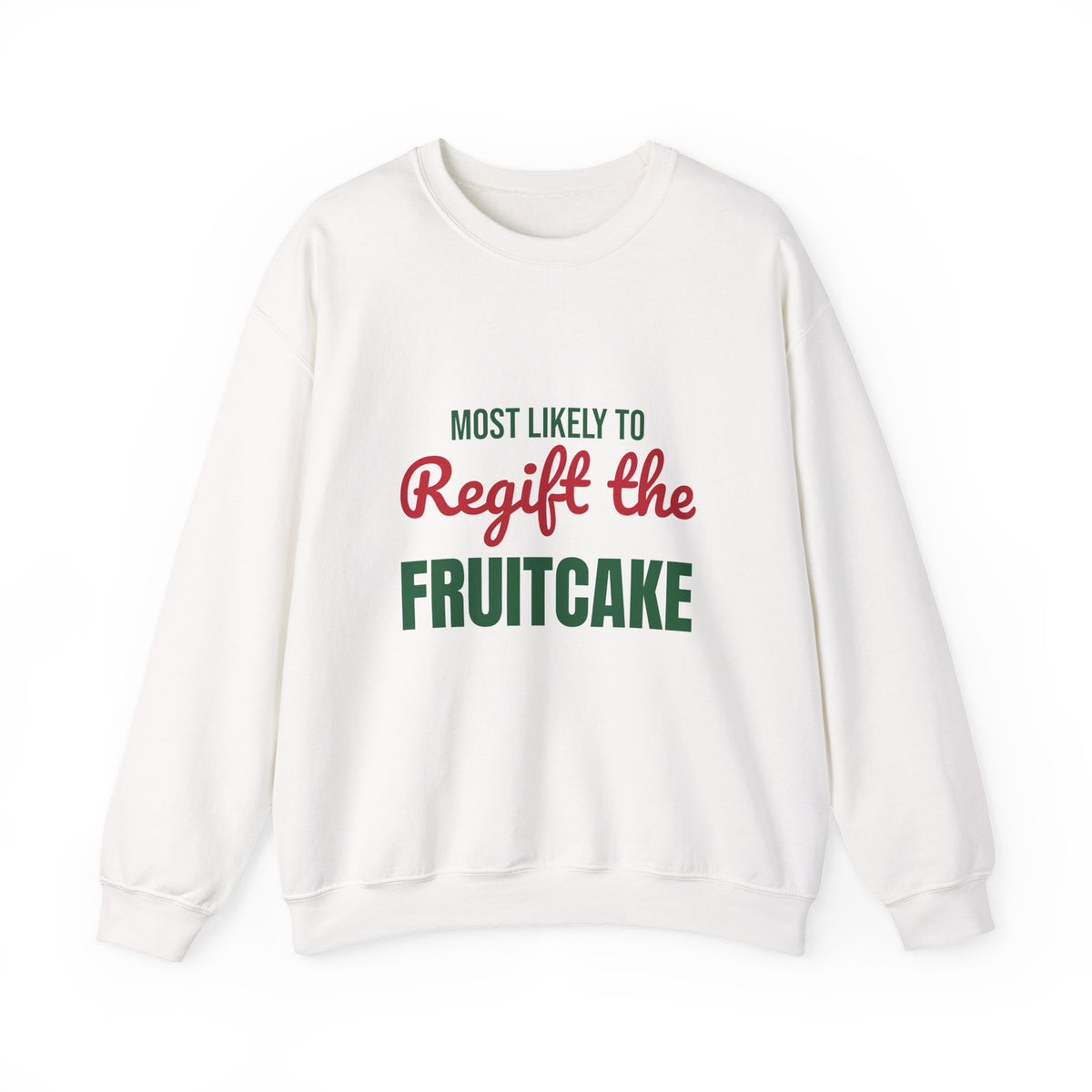 Most Likely to Regift the Fruitcake Sweatshirt, Most Likely to Regift the Fruitcake Christmas Sweatshirt