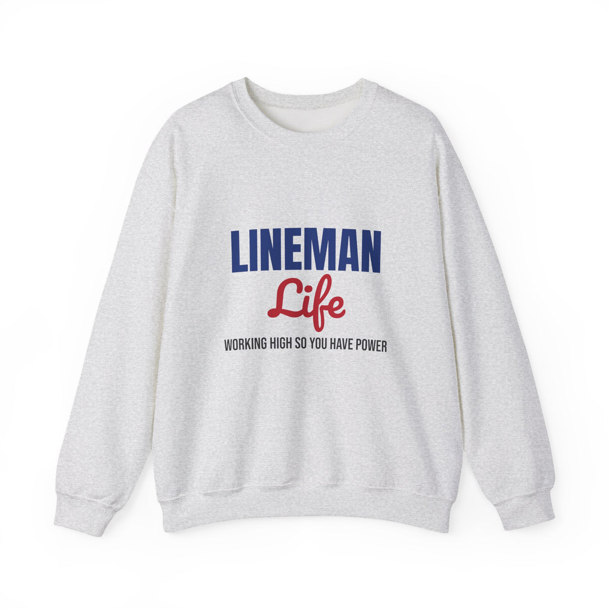 Lineman Life Working High So You Have Power Sweatshirt