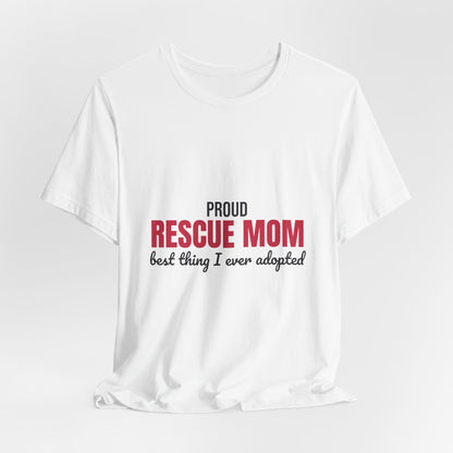 Rescue Mom Best Thing I Ever Adopted Shirt, Rescue Mom T-Shirt, Rescue Lover Gift