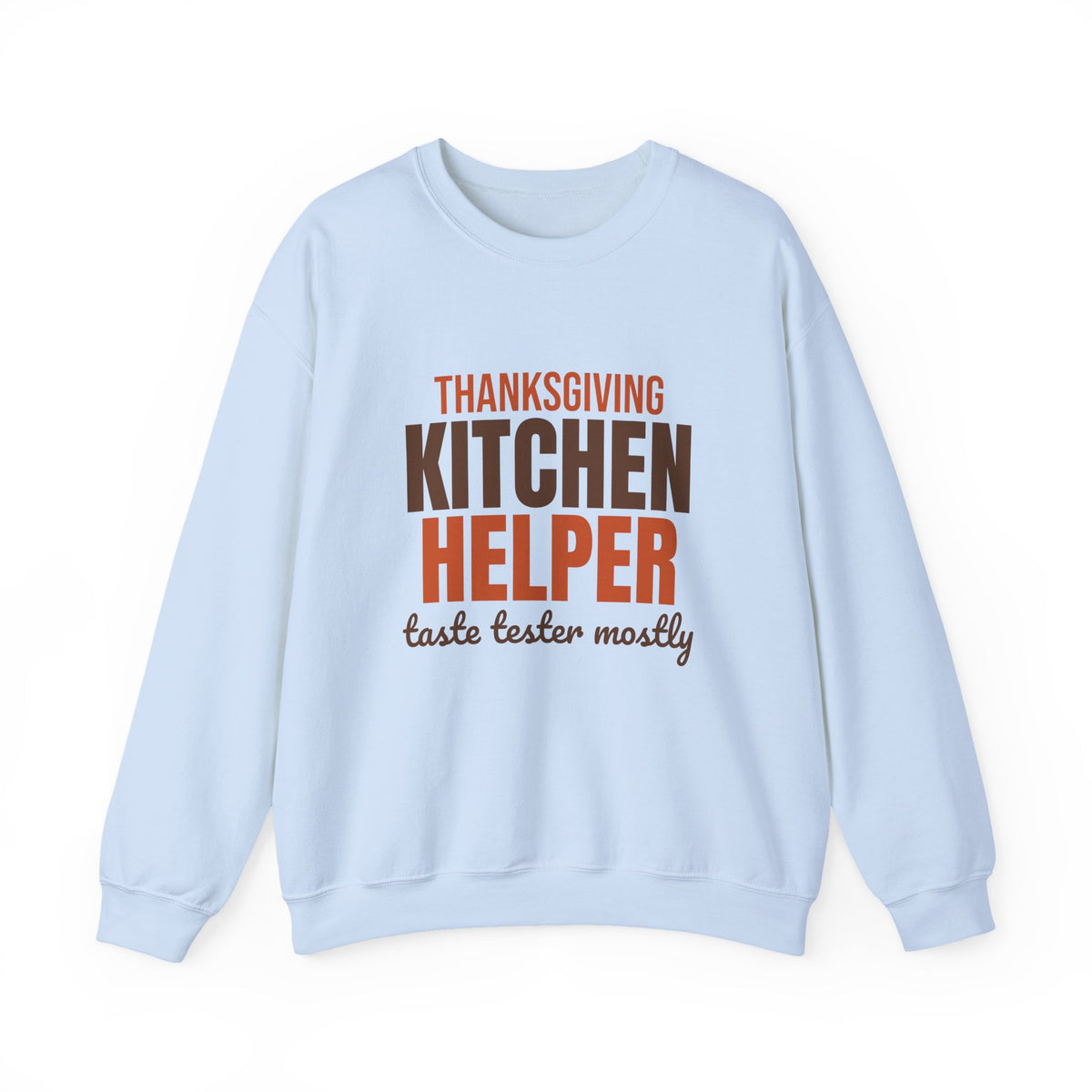 Thanksgiving Kitchen Helper Taste Tester Mostly Sweatshirt, Funny Thanksgiving Crewneck Sweatshirt