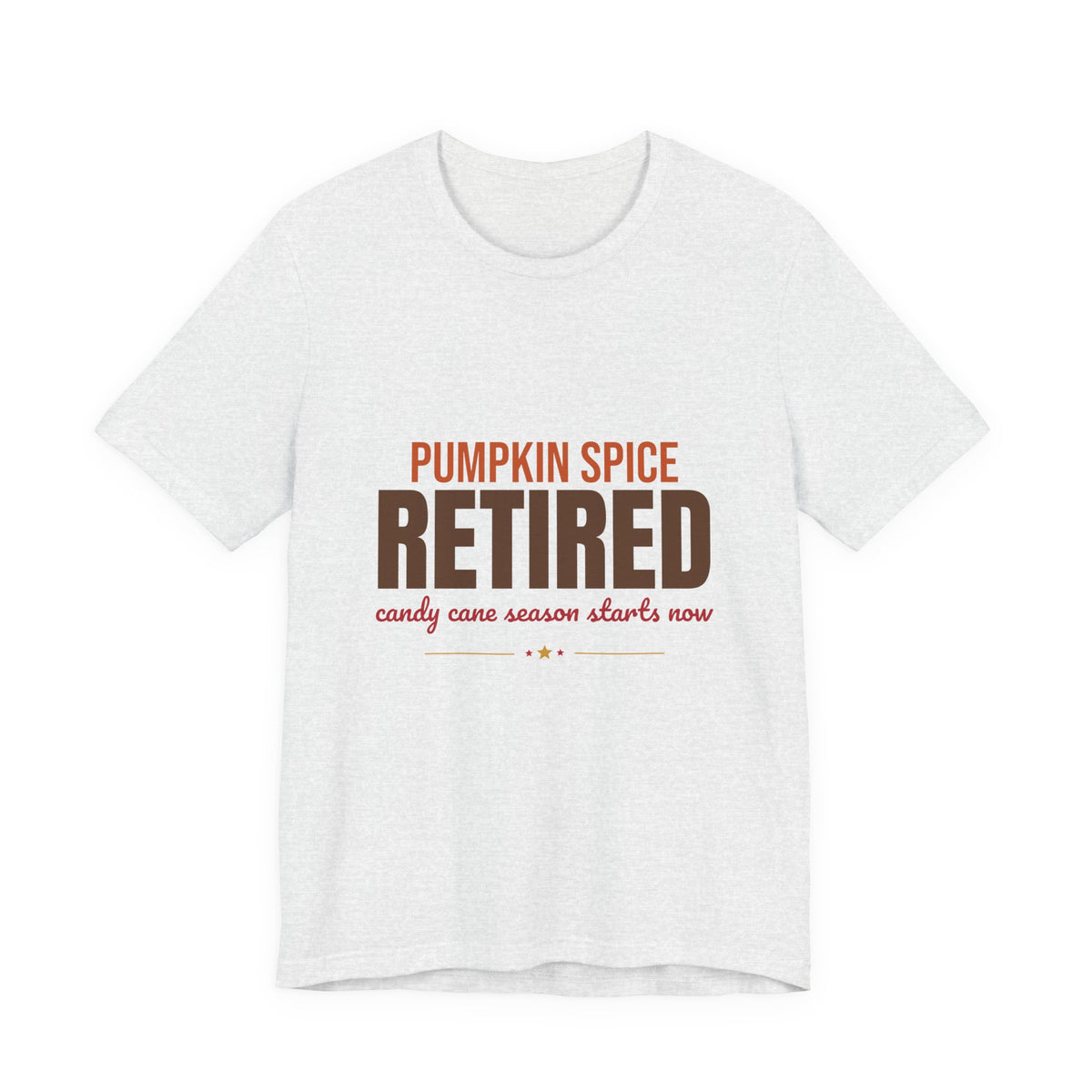 Pumpkin Spice Retired Candy Cane Season Starts Now Shirt, Funny Christmas T-Shirt, Funny Christmas Gift