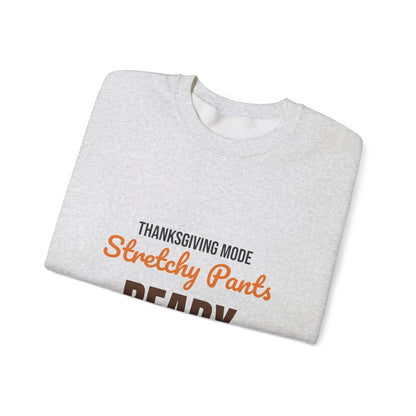 Thanksgiving Mode Stretchy Pants Ready Sweatshirt, Stretchy Pants Ready Thanksgiving Sweatshirt