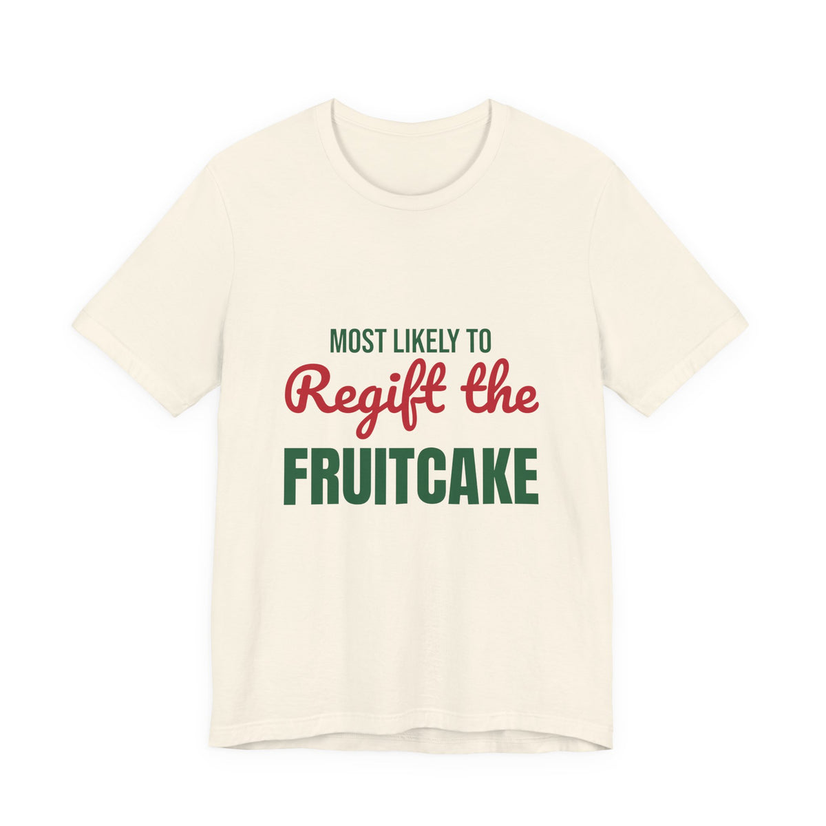 Most Likely to Regift the Fruitcake Shirt, Most Likely to Regift the Fruitcake T-Shirt, Family Christmas