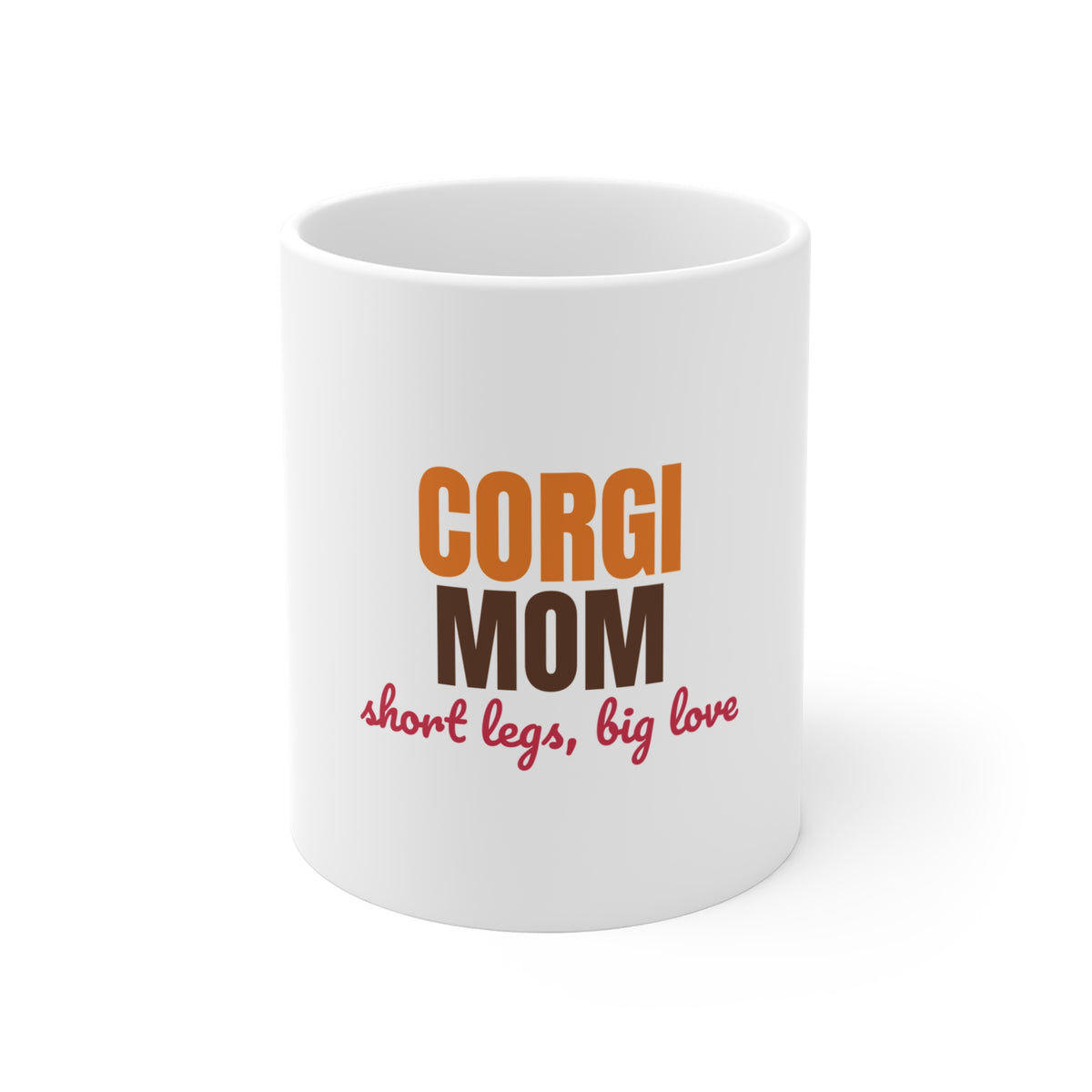 Corgi Mom Short Legs, Big Love Mug, Corgi Mom Mug 11oz