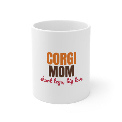 Corgi Mom Short Legs, Big Love Mug, Corgi Mom Mug 11oz